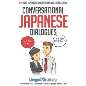 Conversational Japanese Dialogues: Over 100 Japanese Conversations and Short Sto